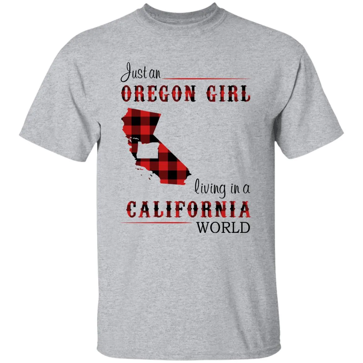 Just An Oregon Girl Living In A California World T-shirt