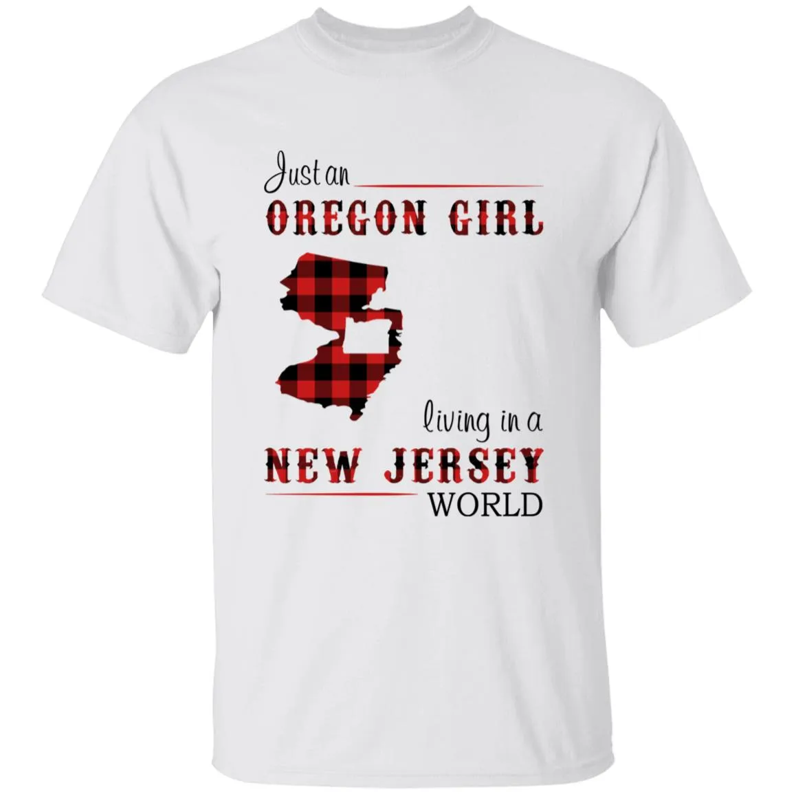 Just An Oregon Girl Living In A New Jersey World T-shirt