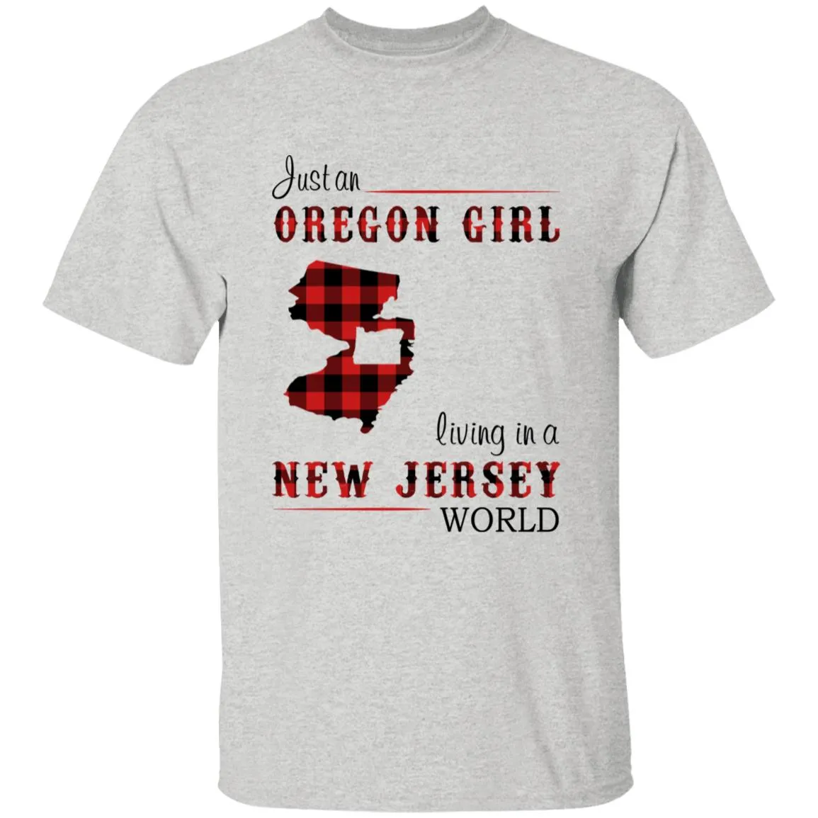 Just An Oregon Girl Living In A New Jersey World T-shirt