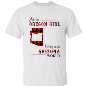 Just An Oregon Girl Living In An Arizona World T-shirt