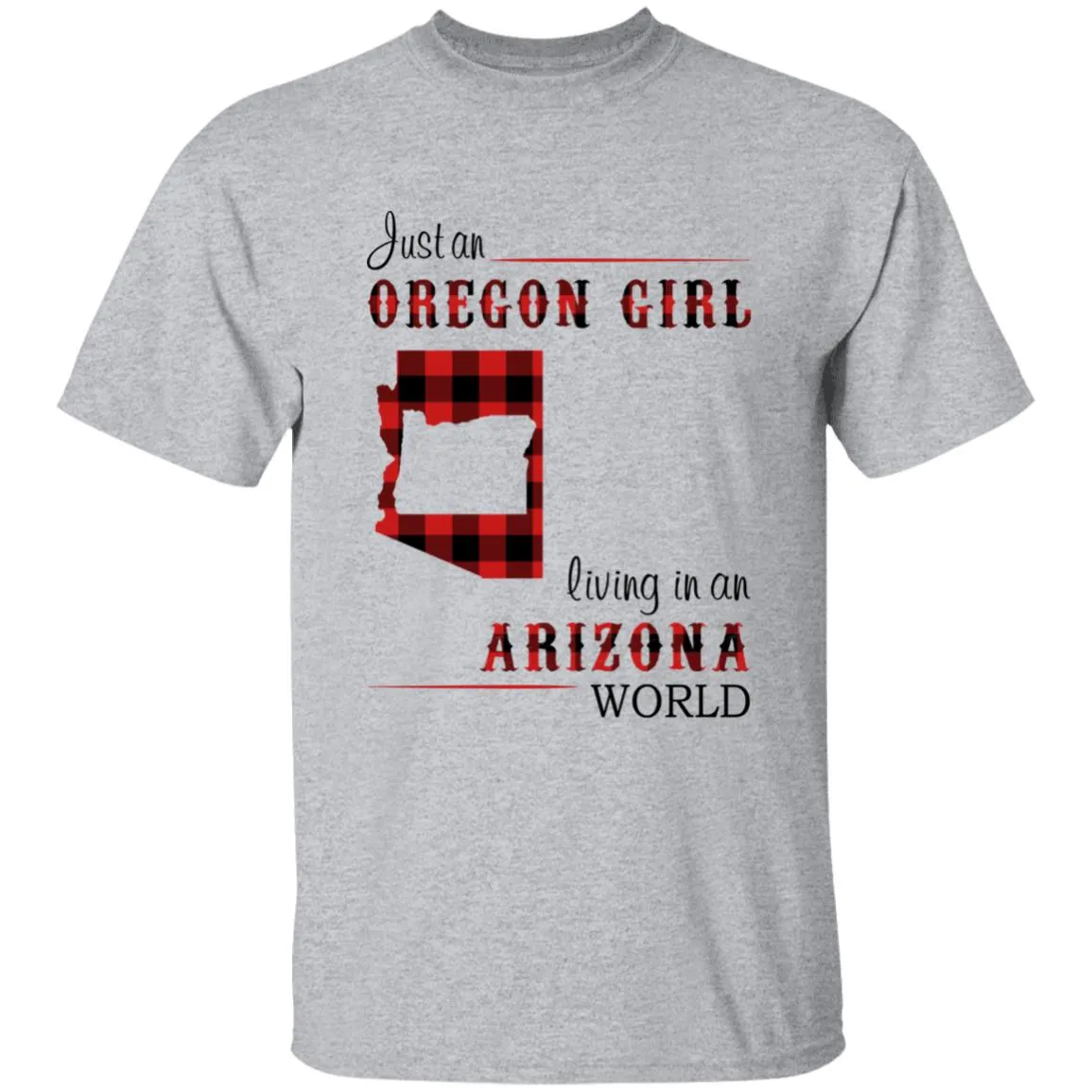 Just An Oregon Girl Living In An Arizona World T-shirt