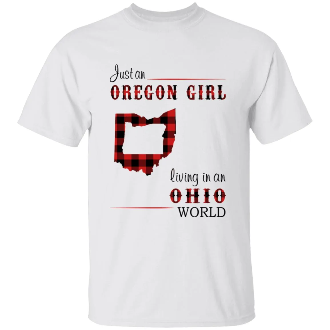 Just An Oregon Girl Living In An Ohio World T-shirt