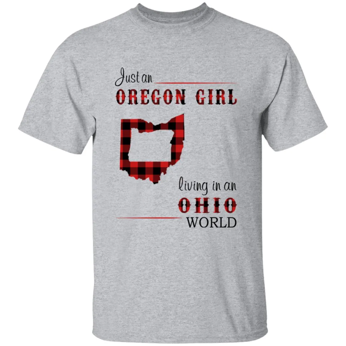 Just An Oregon Girl Living In An Ohio World T-shirt