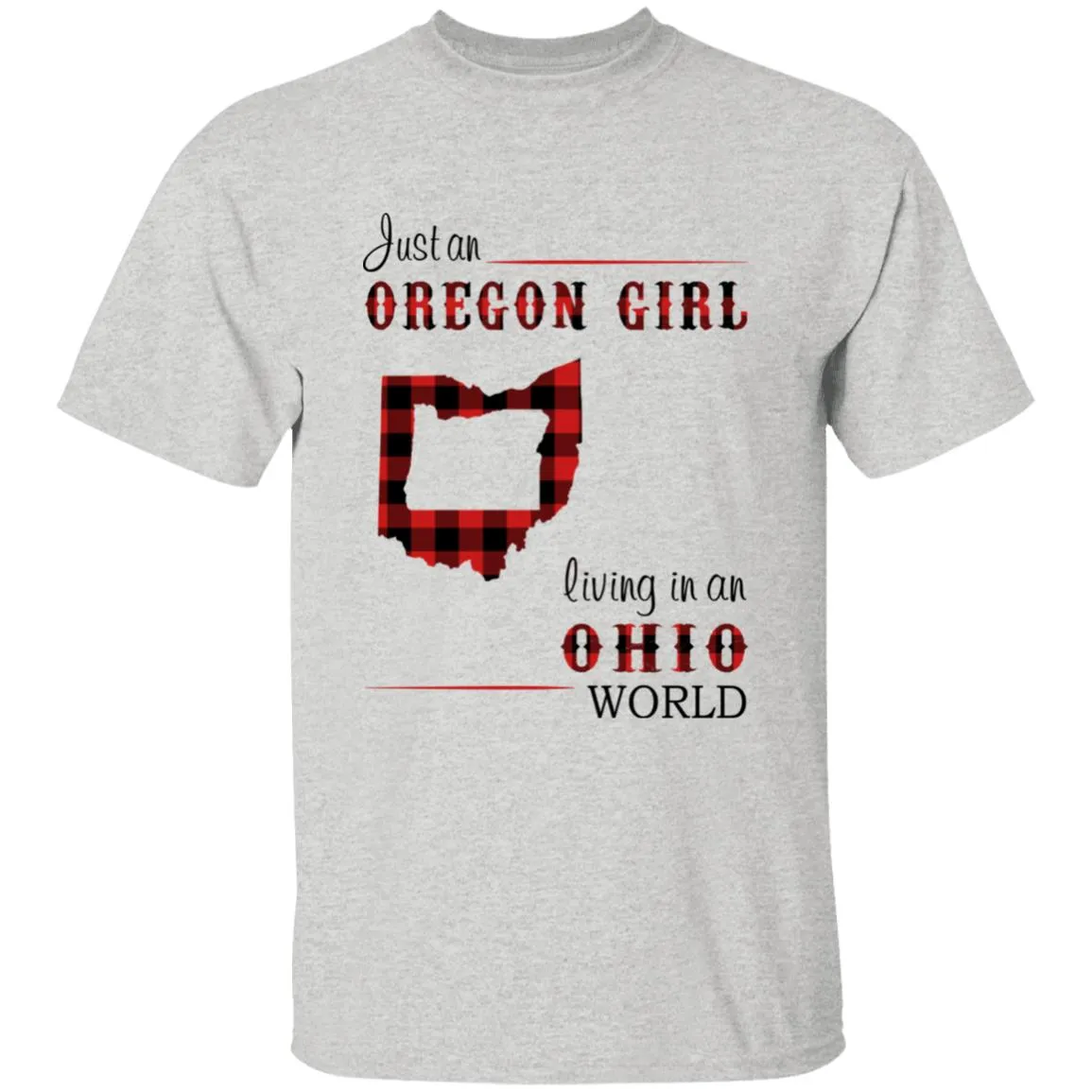 Just An Oregon Girl Living In An Ohio World T-shirt