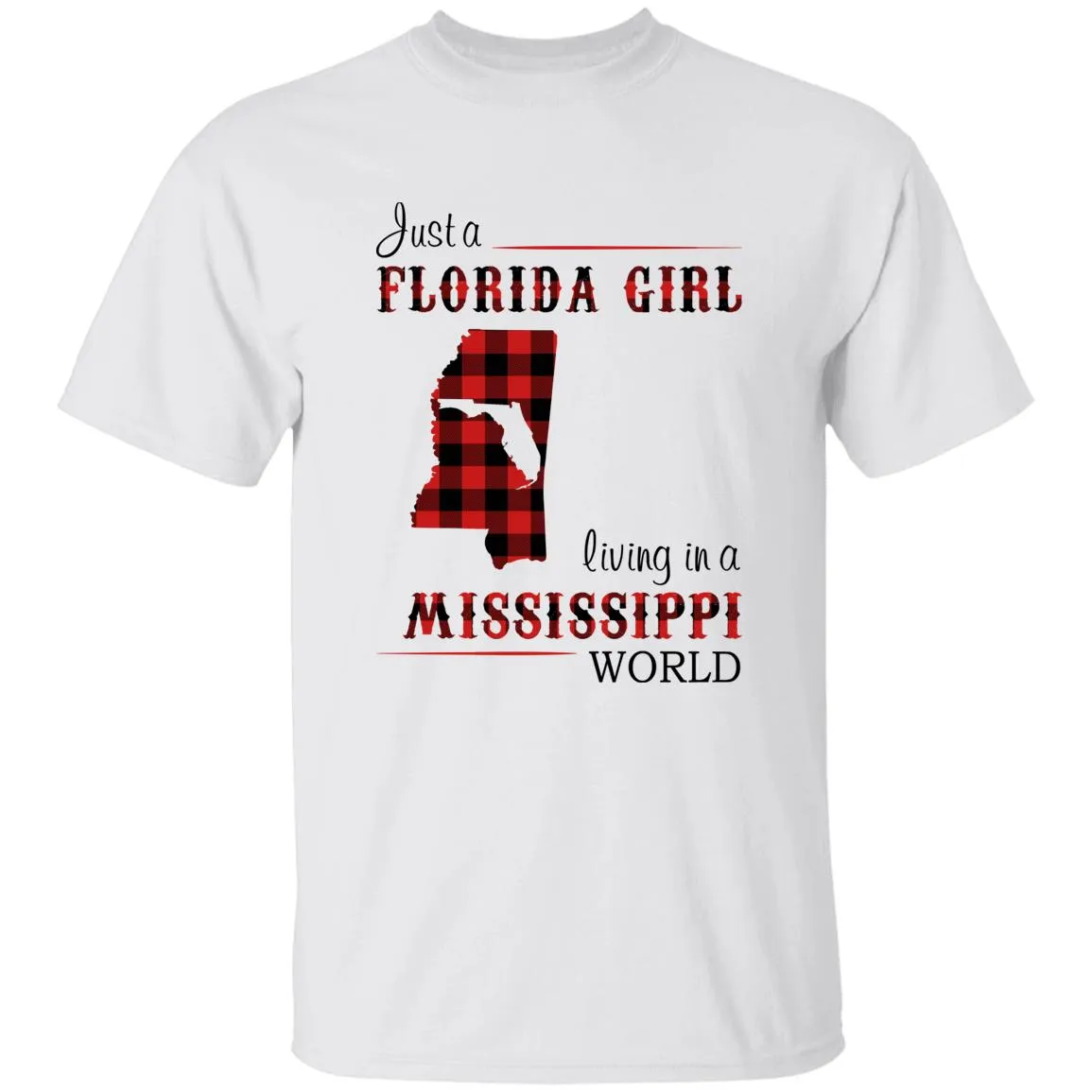 Just Florida Girl Living In A Mississippi World T-shirt