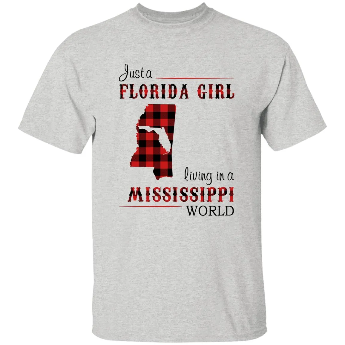 Just Florida Girl Living In A Mississippi World T-shirt