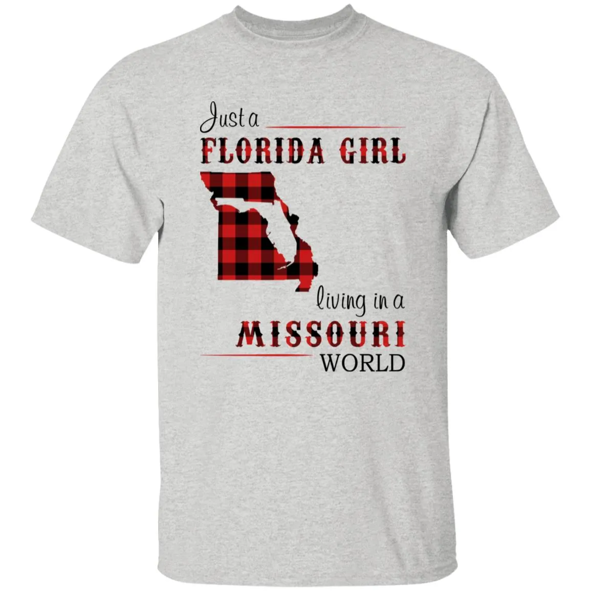 Just Florida Girl Living In A Missouri World T-shirt