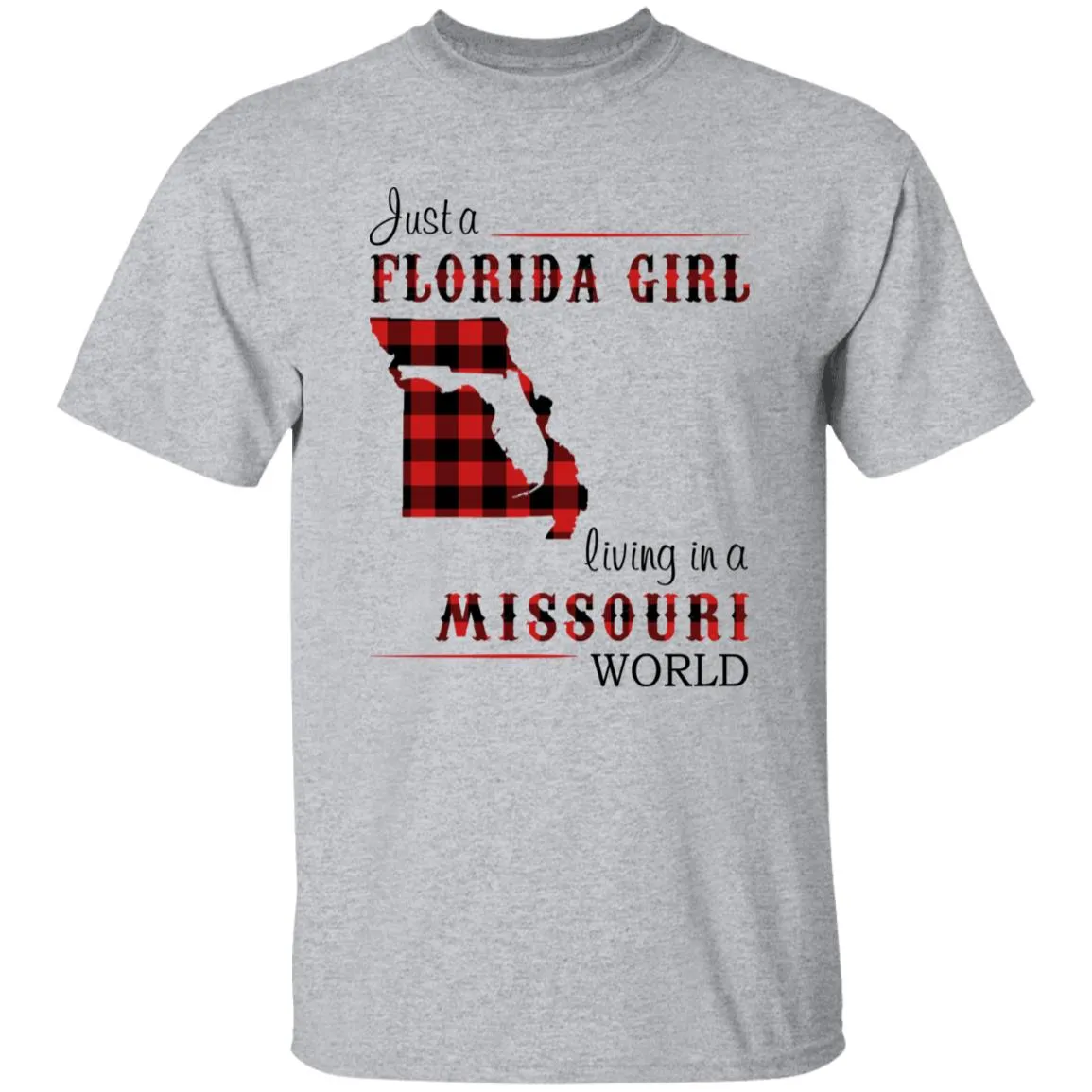 Just Florida Girl Living In A Missouri World T-shirt