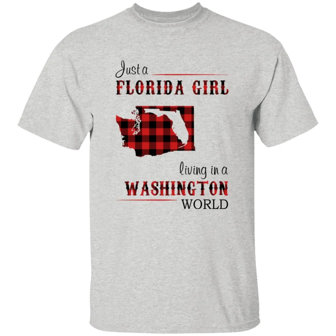 Just Florida Girl Living In A Washington World T-shirt
