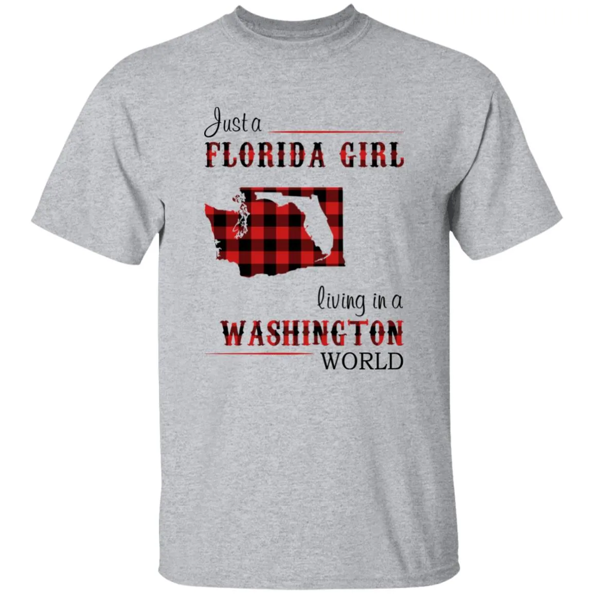 Just Florida Girl Living In A Washington World T-shirt