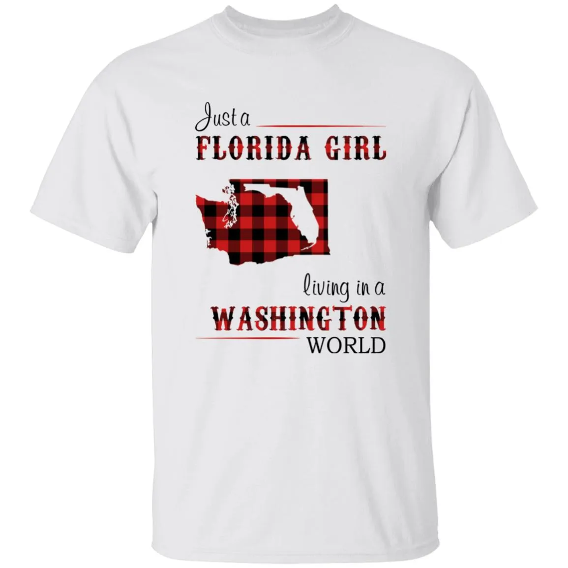 Just Florida Girl Living In A Washington World T-shirt