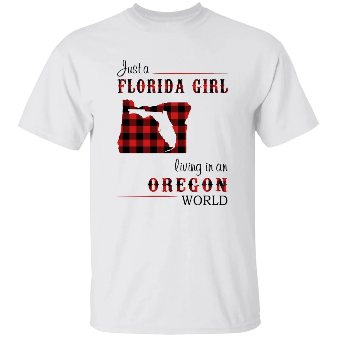 Just Florida Girl Living In An Oregon World T-shirt