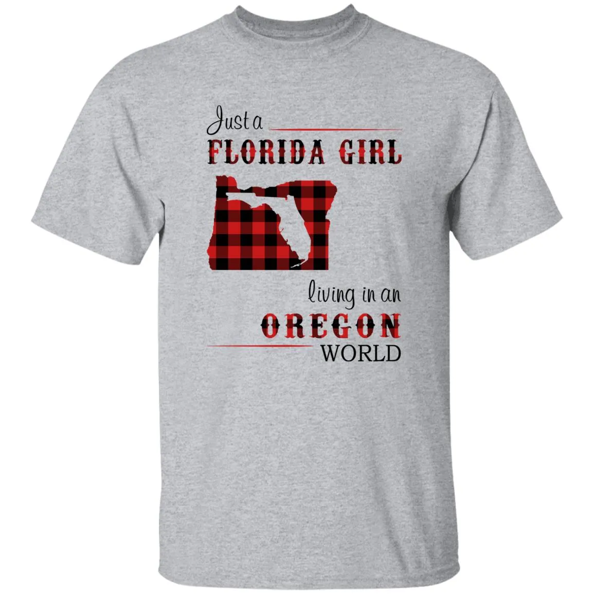 Just Florida Girl Living In An Oregon World T-shirt