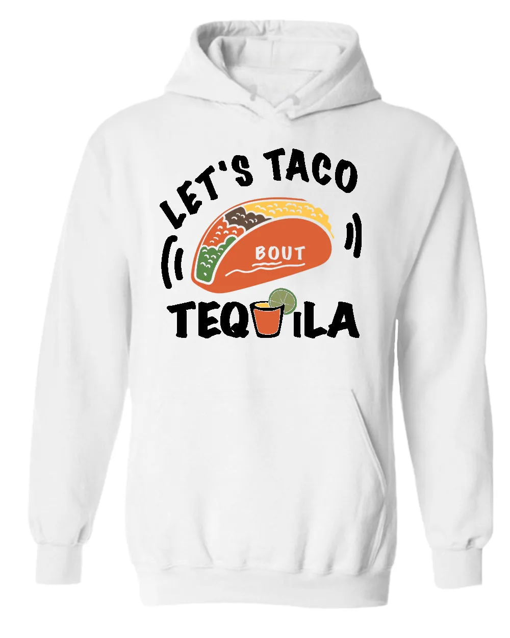 Let's taco bout tequila hoodie, drinking hoodies