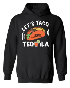Let's taco bout tequila hoodie, drinking hoodies