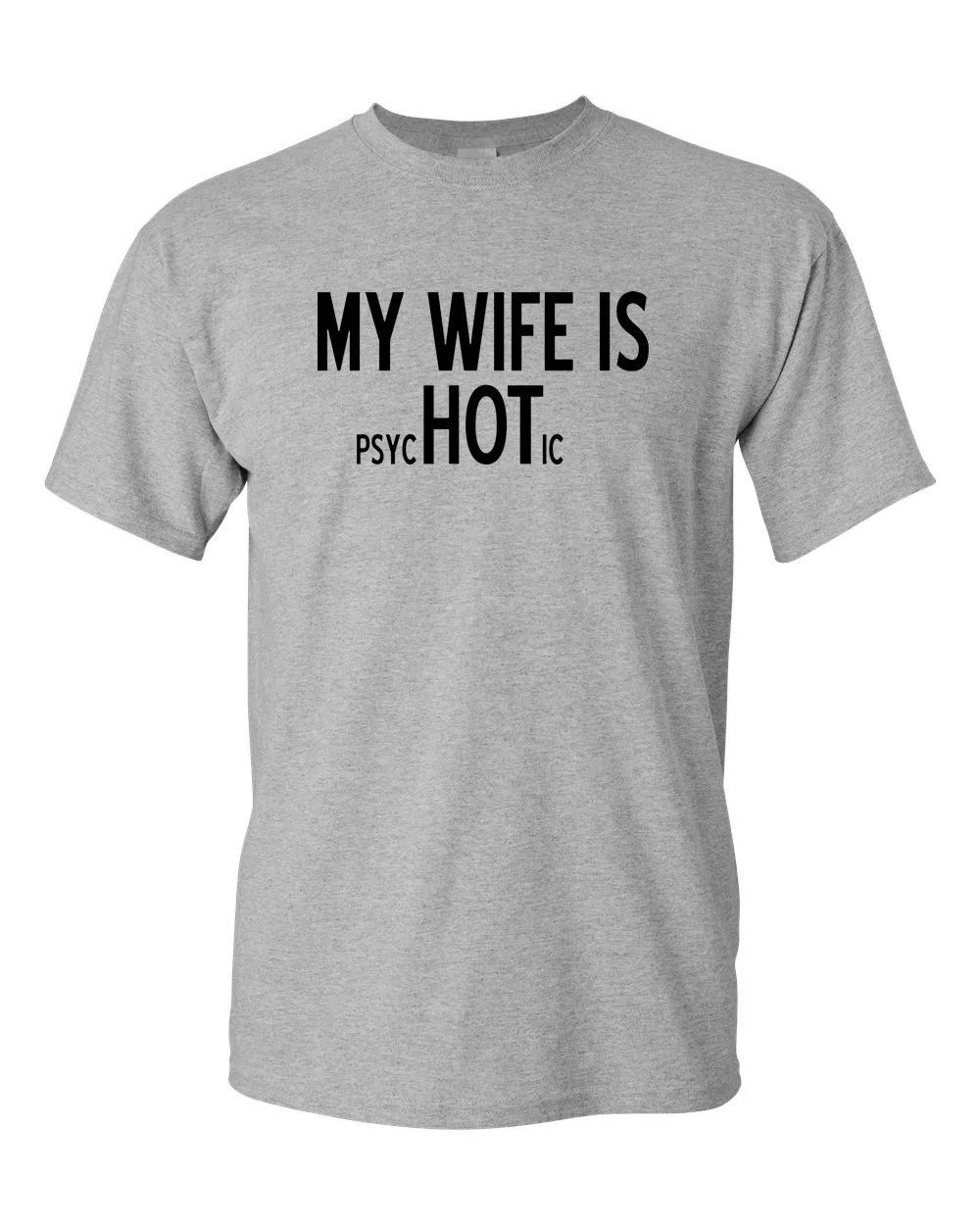 My Wife is Psychotic Adult T-shirt Humor Funny T Shirt