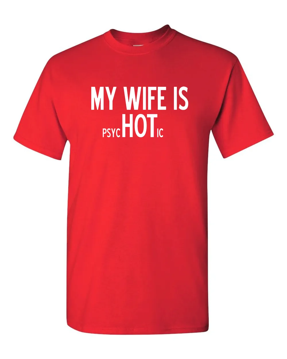 My Wife is Psychotic Adult T-shirt Humor Funny T Shirt