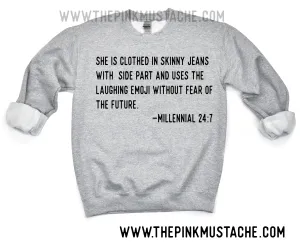 She Is Clothed in Skinny Jeans with Side Part and Uses the Laughing Emoji Without Fear of the Future.  - Millennial 24:7  - Sweatshirt