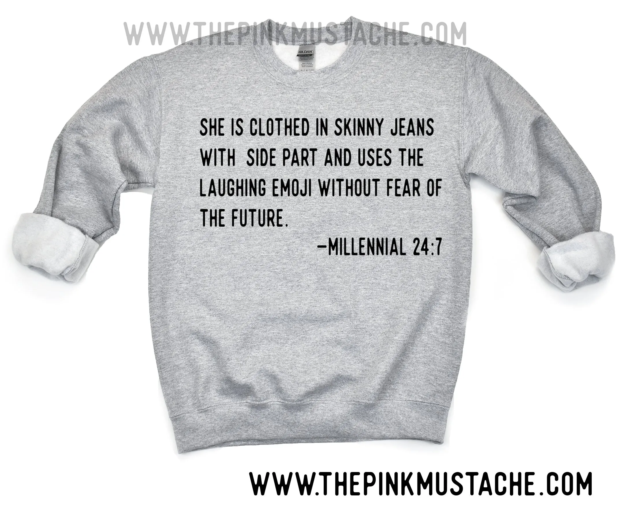 She Is Clothed in Skinny Jeans with Side Part and Uses the Laughing Emoji Without Fear of the Future.  - Millennial 24:7  - Sweatshirt