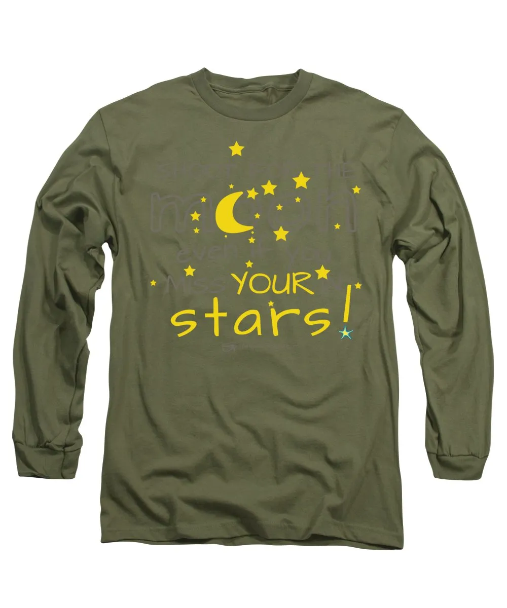 Shoot For The Moon Even If You Miss Your In The Stars - Long Sleeve T-Shirt