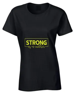 Strong as a mother t-shirt