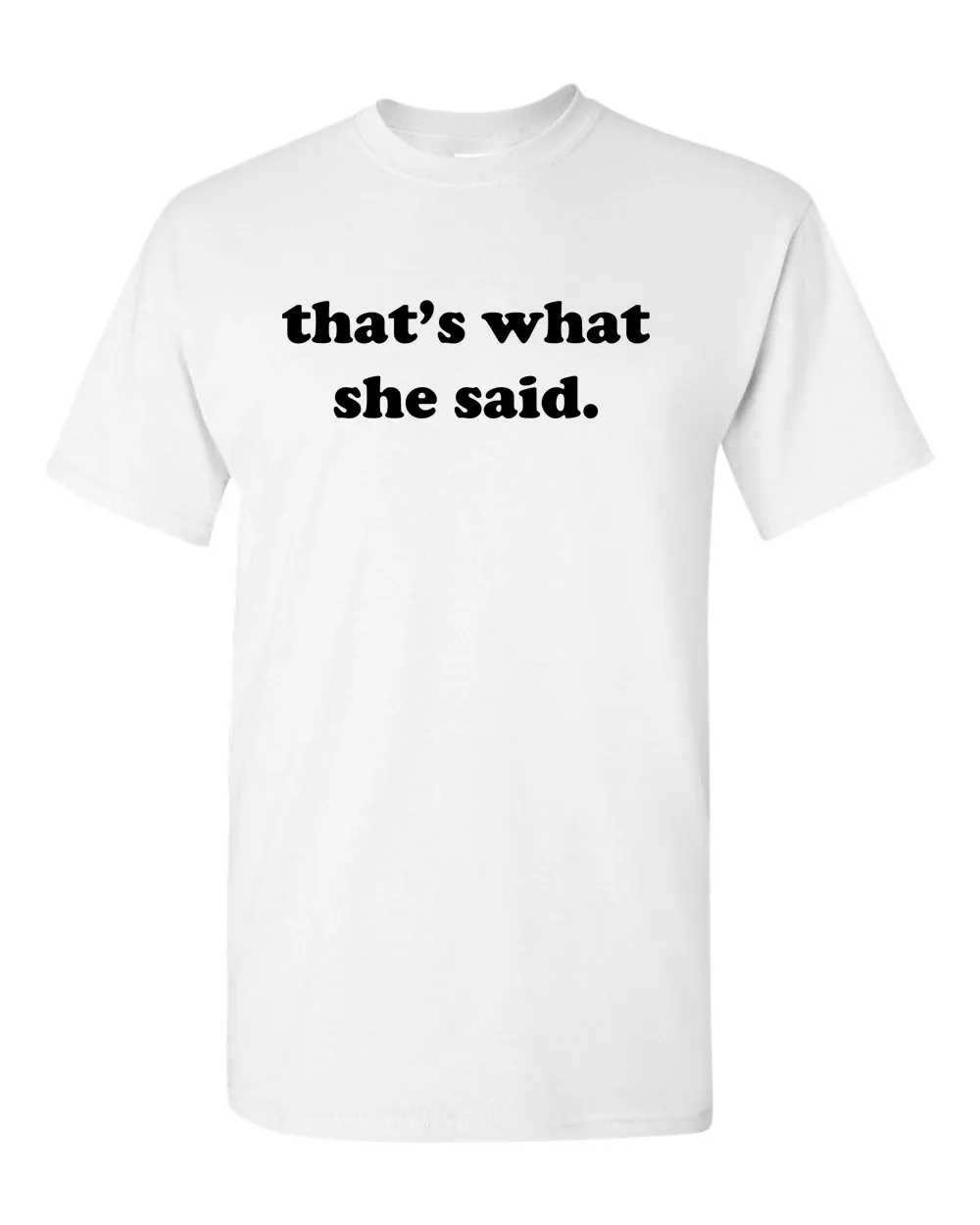 That's What She Said Tees Funny Humor TV Saying Mens T-shirt