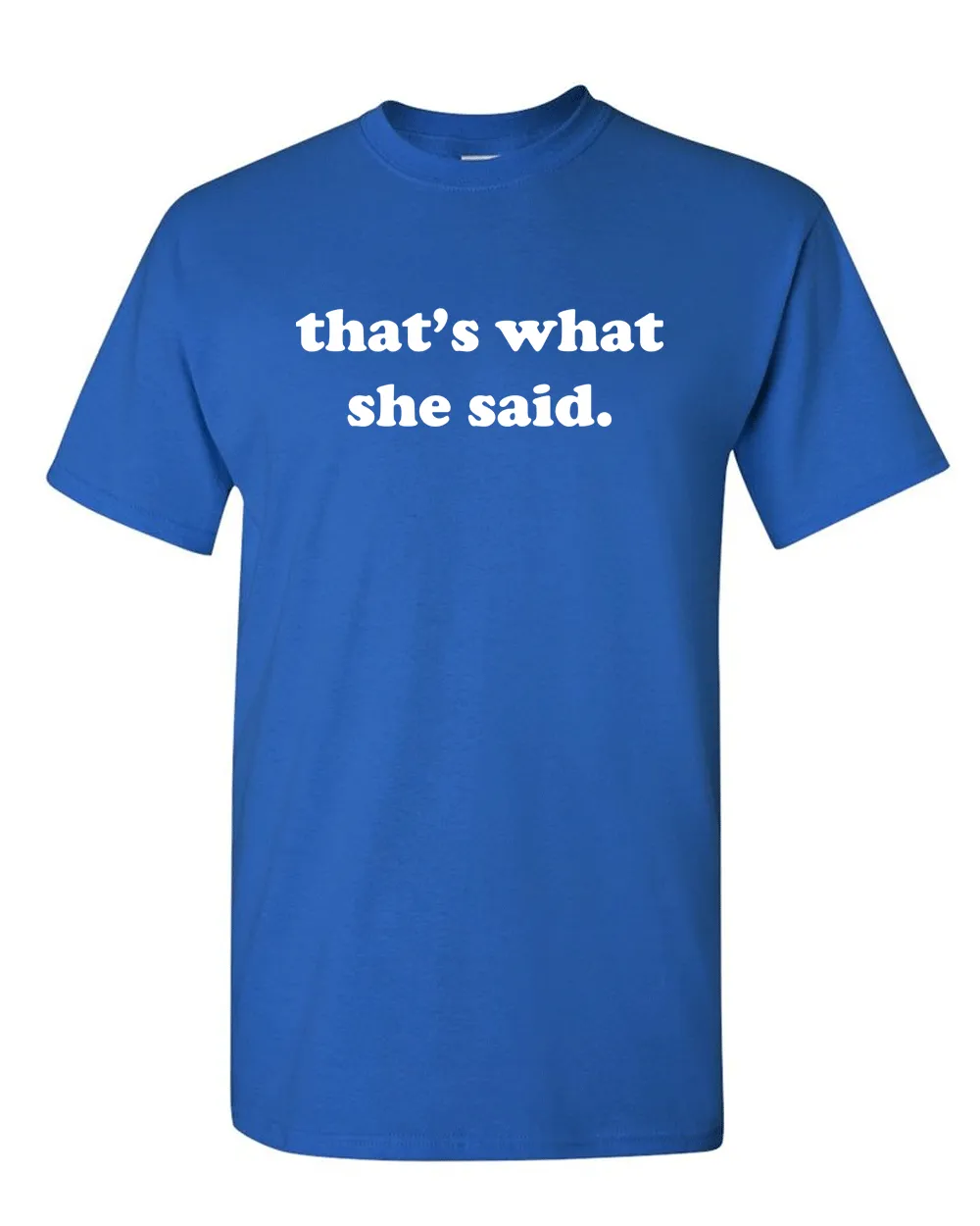 That's What She Said Tees Funny Humor TV Saying Mens T-shirt