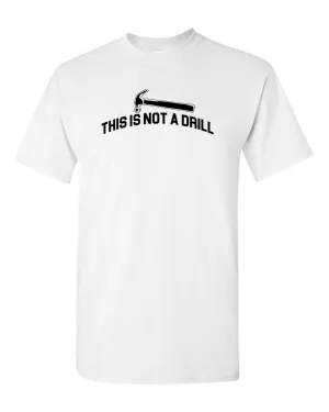 This is Not A Drill Tees Adult Humor Tees Funny T Shirt