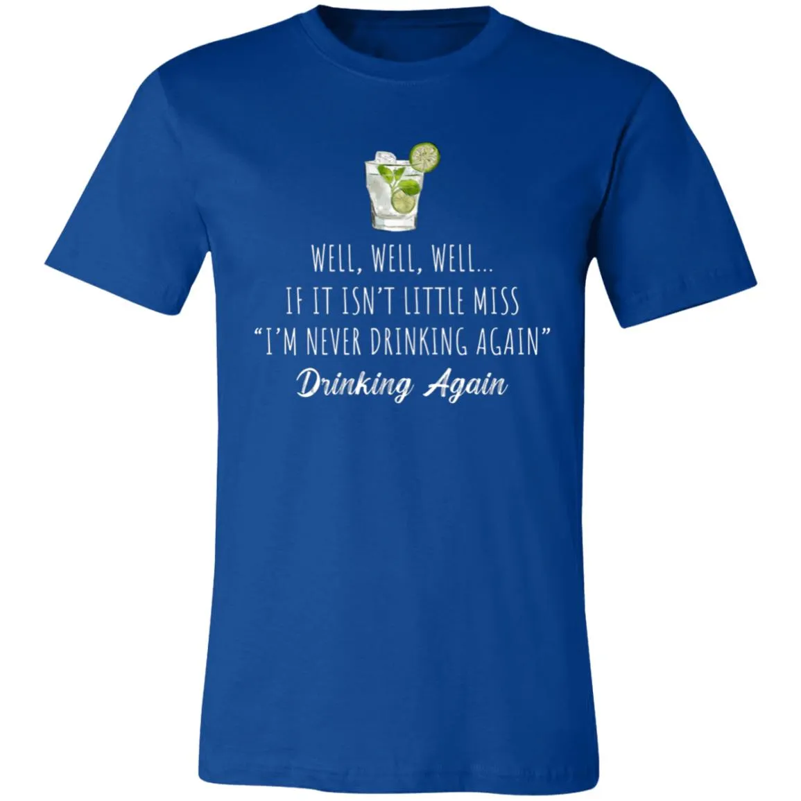 Well Well Well Drinking Again Unisex Tee