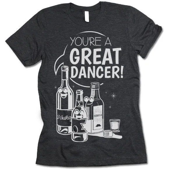 You're A Great Dancer T-Shirt