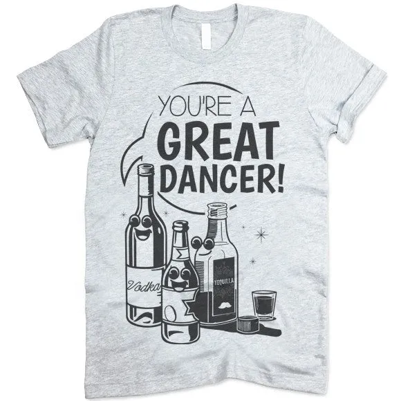 You're A Great Dancer T-Shirt