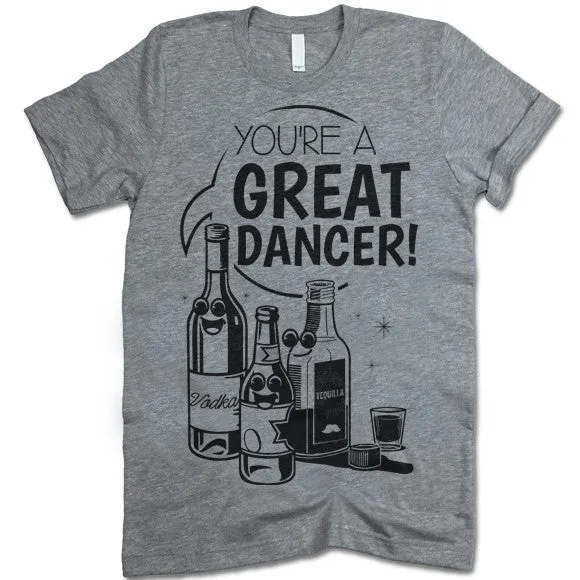 You're A Great Dancer T-Shirt
