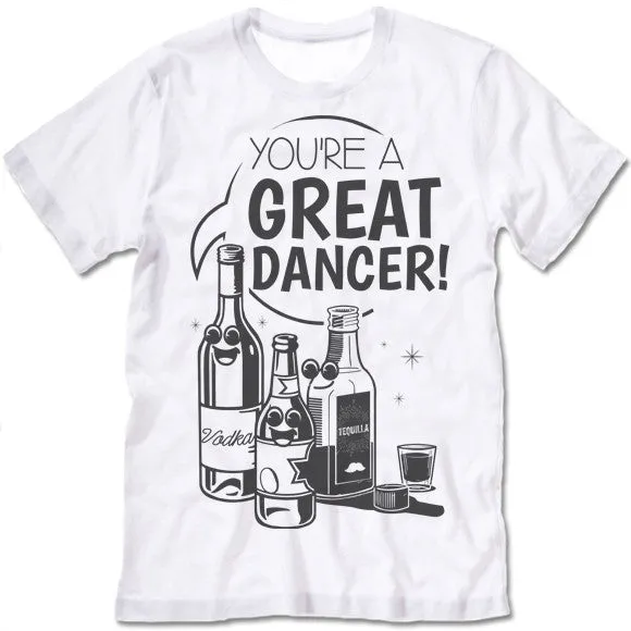 You're A Great Dancer T-Shirt